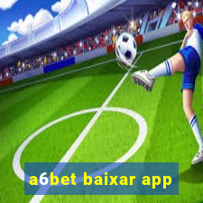 a6bet baixar app